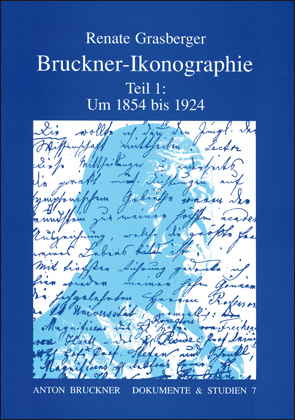 Bruckner-Ikonographie - Teil 1: 1854-1924 - Renate Grasberger