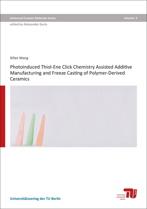 Photoinduced thiol-ene click chemistry assisted additive manufacturing and freeze casting of polymer-derived ceramics - Xifan Wang