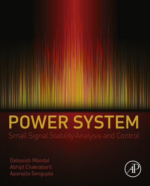 Power System Small Signal Stability Analysis and Control -  Abhijit Chakrabarti,  Debasish Mondal,  Aparajita Sengupta