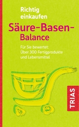 Richtig einkaufen Säure-Basen-Balance - Worlitschek, Michael; Mayr, Peter
