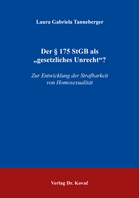 Der § 175 StGB als „gesetzliches Unrecht“? - Laura Gabriela Tanneberger