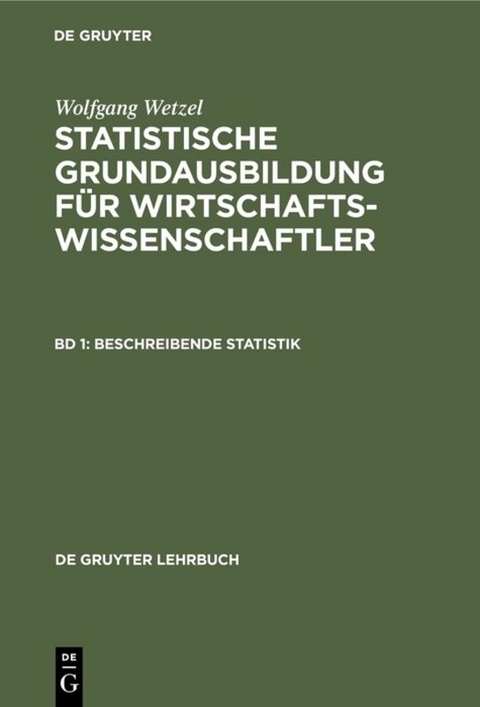 Wolfgang Wetzel: Statistische Grundausbildung für Wirtschaftswissenschaftler / Beschreibende Statistik - Wolfgang Wetzel