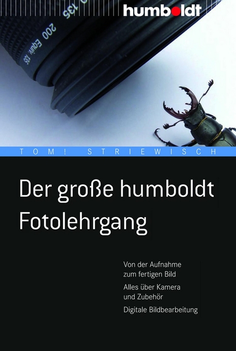 Der große humboldt Fotolehrgang -  Tom! Striewisch