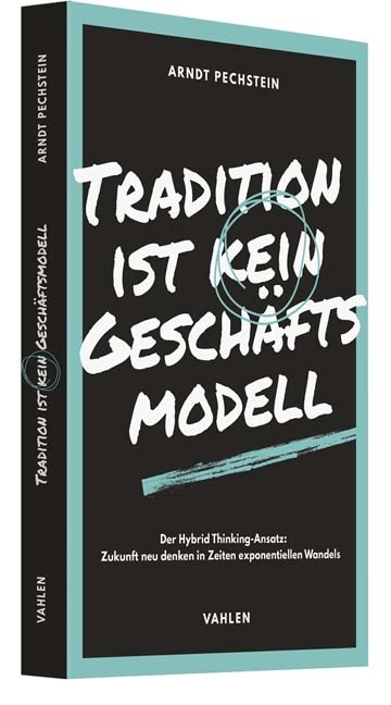 Tradition ist kein Geschäftsmodell - Arndt Pechstein