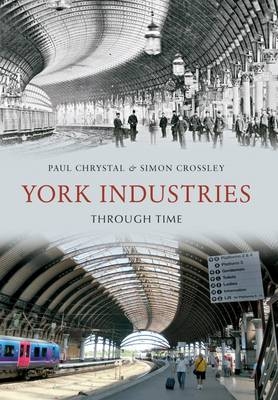 York Industries Through Time -  Paul Chrystal,  Simon Crossley