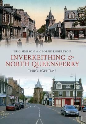 Inverkeithing & North Queensferry Through Time -  George Robertson,  Eric Simpson