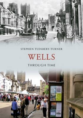 Wells Through Time -  Stephen Tudsbery-Turner