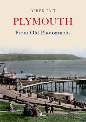 Plymouth From Old Photographs -  Derek Tait