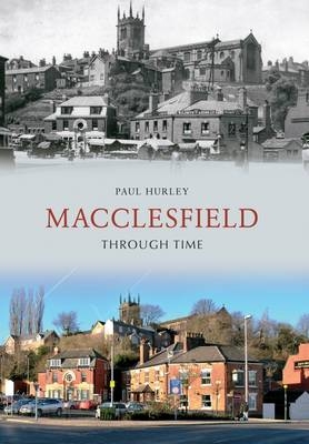 Macclesfield Through Time -  Paul Hurley