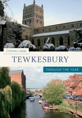 Tewkesbury Through the Year -  Stephen Lambe