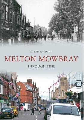 Melton Mowbray Through Time -  Stephen Butt