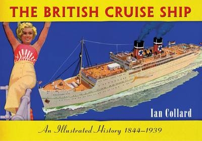 British Cruise Ship An Illustrated History 1844-1939 -  Ian Collard