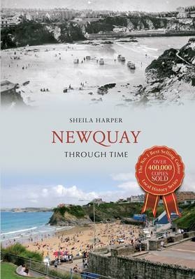 Newquay Through Time -  Sheila Harper