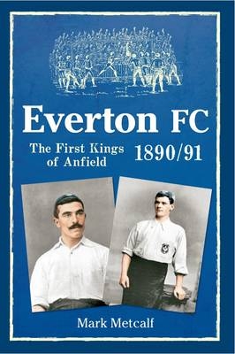 Everton FC 1890-91 -  Mark Metcalf
