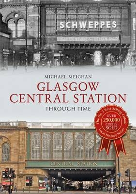 Glasgow Central Station Through Time -  Michael Meighan