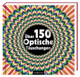 Über 150 optische Täuschungen - Gianni A. Sarcone, Marie-Jo Waeber