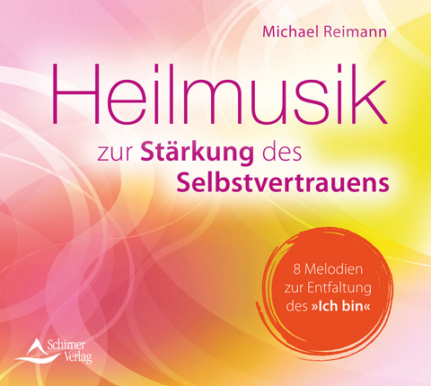 CD Heilmusik zur Stärkung des Selbstvertrauens - Michael Reimann