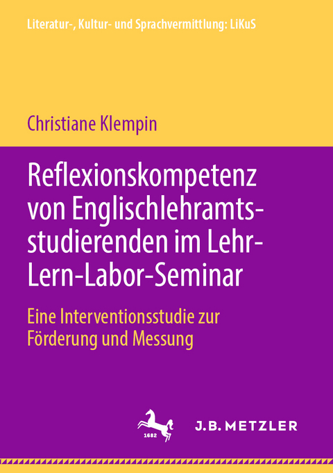 Reflexionskompetenz von Englischlehramtsstudierenden im Lehr-Lern-Labor-Seminar - Christiane Klempin