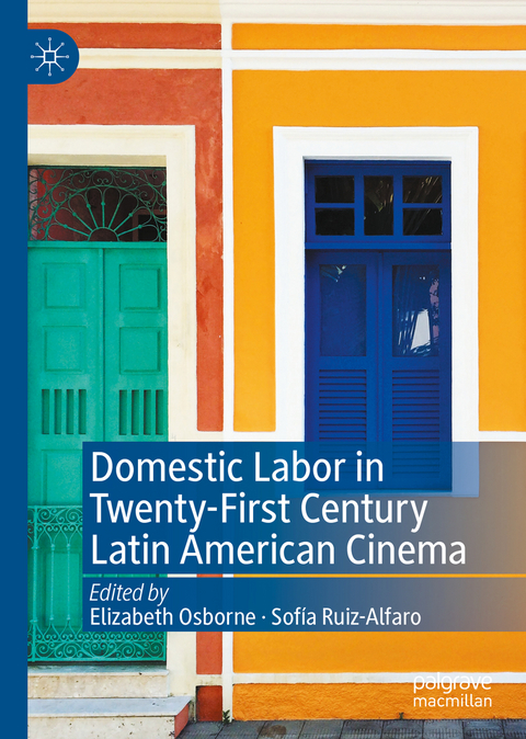 Domestic Labor in Twenty-First Century Latin American Cinema - 