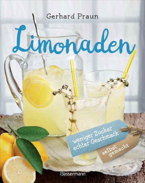 Limonaden selbst gemacht -  Gerhard Praun