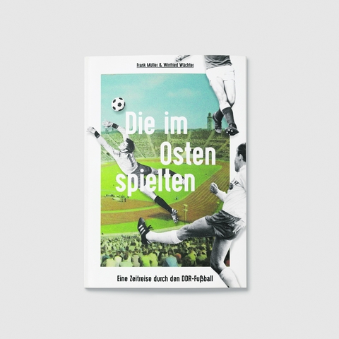 Die im Osten spielten - Frank Müller, Winfried Wächter