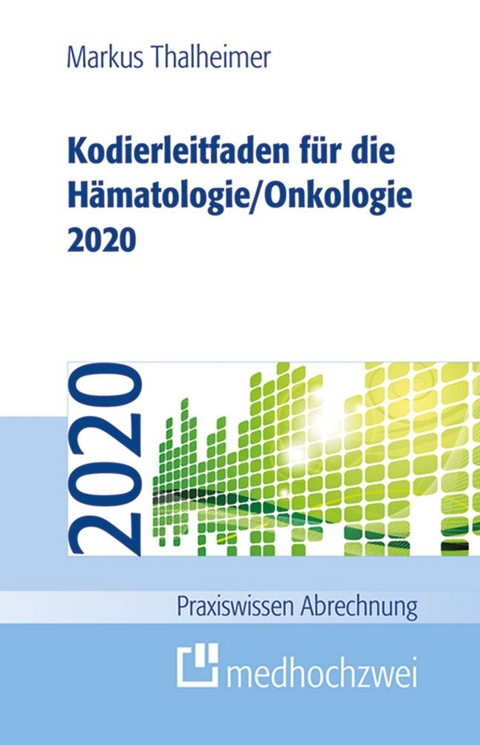 Kodierleitfaden für die Hämatologie/Onkologie 2020 - Markus Thalheimer