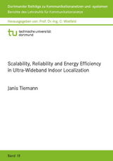 Scalability, Reliability and Energy Efficiency in Ultra-Wideband Indoor Localization - Janis Tiemann