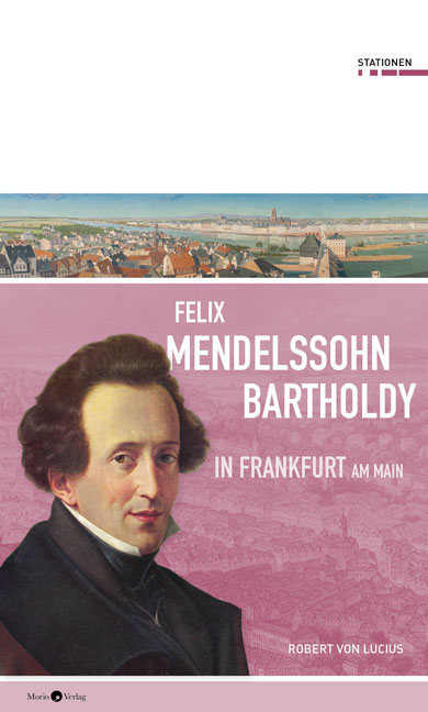 Felix Mendelssohn Bartholdy in Frankfurt am Main - Robert von Lucius