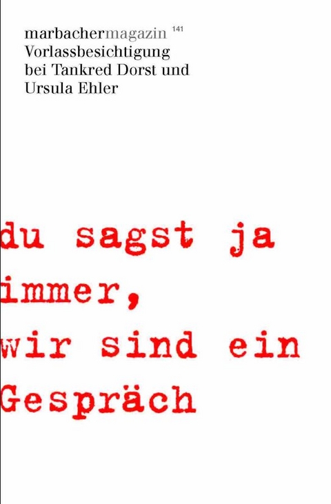 'du sagst ja immer,wir sind ein Gespräch' - Tankred Dorst, Ursula Ehler, Ulrich von Bülow, Hans-Jürgen Drescher