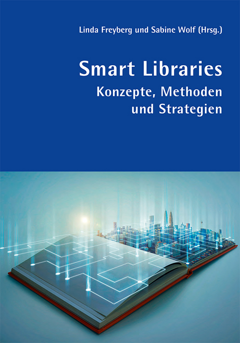 Smart Libraries - Moritz Mutter, Janet Wagner, Sophia Paplowski, Ursula Georgy, Andreas Mittrowann, Jonas Tiepmar, Daniela Dobeleit, Jens Mittelbach, Sidsel Becht Petersen, Kate Pitman, Stephan Schwering, Hannelore Vogt, Tanja Erdmenger, Corinna Dernbach