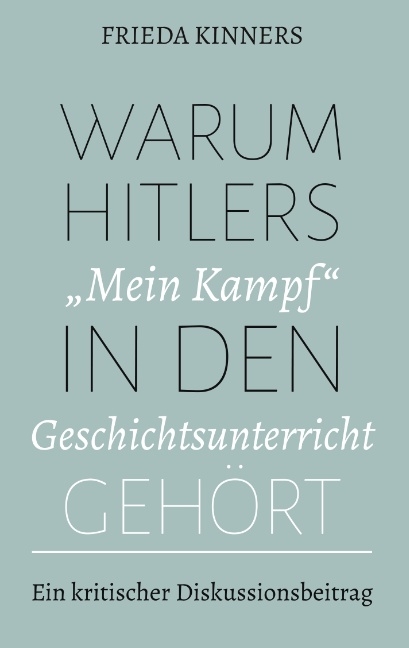 Warum Hitlers "Mein Kampf" in den Geschichtsunterricht gehört - Frieda Kinners