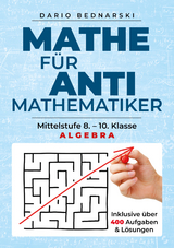 Mathe für Antimathematiker - Algebra - Dario Bednarski