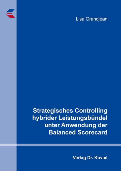 Strategisches Controlling hybrider Leistungsbündel unter Anwendung der Balanced Scorecard - Lisa Grandjean