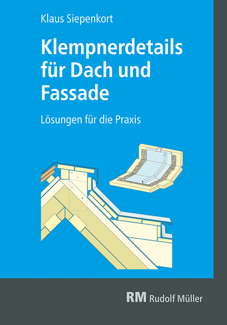 Klempnerdetails für Dach und Fassade - Klaus Siepenkort