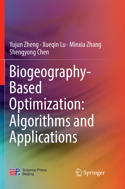 Biogeography-Based Optimization: Algorithms and Applications - Yujun Zheng, Xueqin Lu, Minxia Zhang, Shengyong Chen