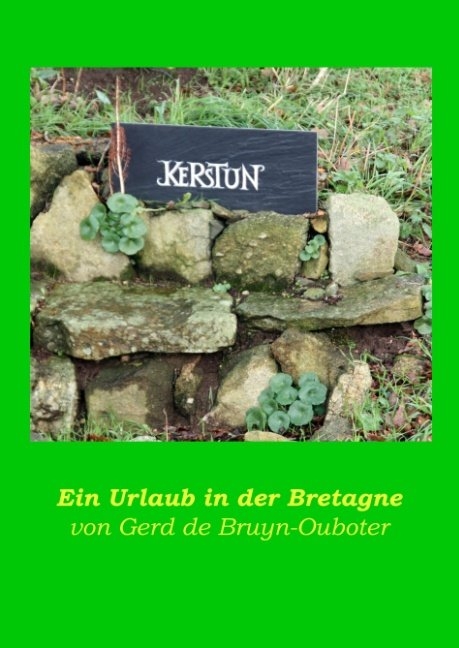 Kerstun - ein Urlaub in der Bretagne - Gerd de Bruyn-Ouboter