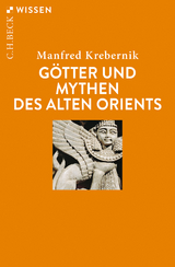 Götter und Mythen des Alten Orients - Krebernik, Manfred