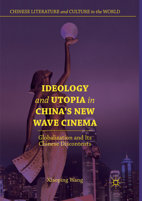 Ideology and Utopia in China's New Wave Cinema - Xiaoping Wang