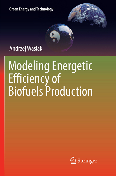Modeling Energetic Efficiency of Biofuels Production - Andrzej Wasiak