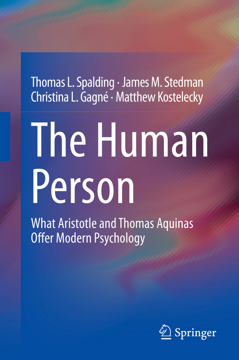 The Human Person - Thomas L. Spalding, James M. Stedman, Christina L. Gagné, Matthew Kostelecky