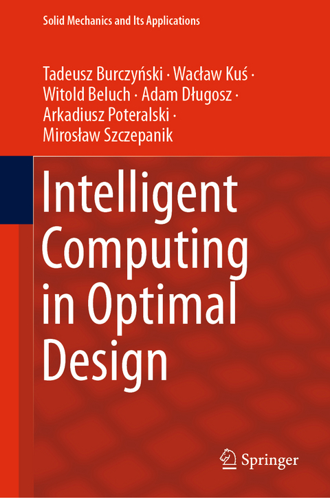 Intelligent Computing in Optimal Design - Tadeusz Burczyński, Waclaw Kuś, Witold Beluch, Adam Długosz, Arkadiusz Poteralski, Mirosław Szczepanik