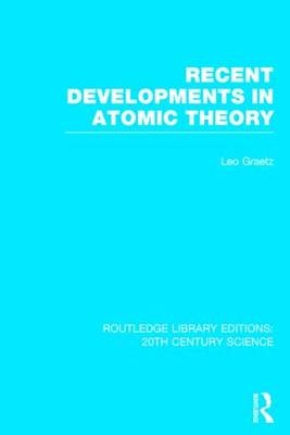 Recent Developments in Atomic Theory -  Leo Graetz