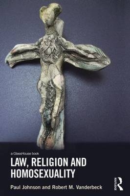 Law, Religion and Homosexuality -  Paul Johnson,  Robert Vanderbeck