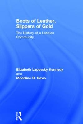 Boots of Leather, Slippers of Gold -  Madeline D. Davis,  Elizabeth Lapovsky Kennedy