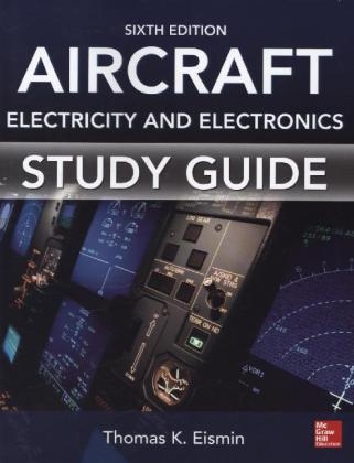 Study Guide for Aircraft Electricity and Electronics, Sixth Edition -  Thomas K. Eismin