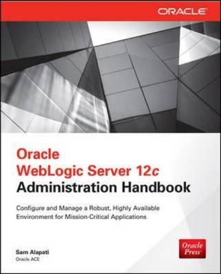 Oracle WebLogic Server 12c Administration Handbook -  Sam R. Alapati