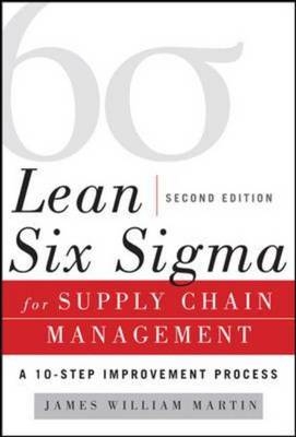 Lean Six Sigma for Supply Chain Management, Second Edition -  James William Martin