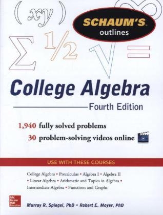 Schaum's Outline of College Algebra, Fourth Edition -  Robert E. Moyer,  Murray R. Spiegel