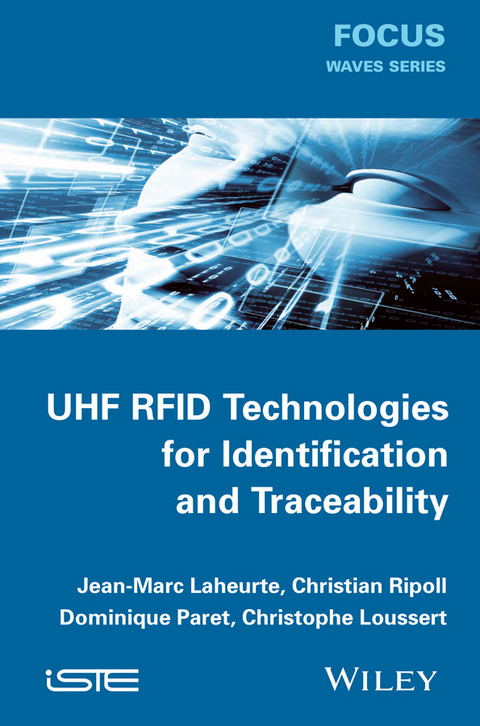 UHF RFID Technologies for Identification and Traceability -  Jean-Marc Laheurte,  Christophe Loussert,  Dominique Paret,  Christian Ripoll