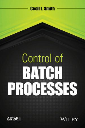 Control of Batch Processes -  Cecil L. Smith